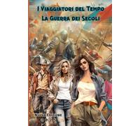 I Viaggiatori del Tempo: La Guerra dei Secoli
