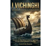 I Vichinghi: Storia, Civiltà e Conquiste: Il classico di Allen Mawer in edizione aggiornata con note critiche, glossario e cronologia