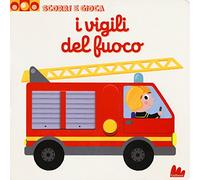 I vigili del fuoco. Scorri e gioca. Ediz. a colori