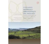 I villaggi abbandonati del Meilogu. Indagini archeologiche nei Comuni di Bessude, Mores e Semestene (Quad. villaggi abbandonati della Sardegna)