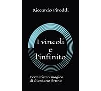 I vincoli e l’infinito: L’ermetismo magico di Giordano Bruno