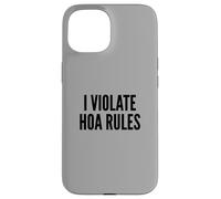 I Violate HOA Rules Homeowners Association Rebel Outlaw Carcasa para iPhone 15