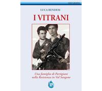 I Vitrani. Una famiglia di partigiani nella Resistenza in Valsangone. Nuova ediz.