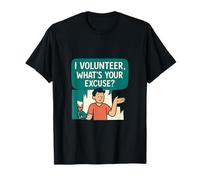 I Volunteer Whats Your Excuse Volunteer Novedad Equipo gráfico Camiseta