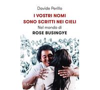 I vostri nomi sono scritti nei cieli. Nel mondo di Rose Busingye (BUR Saggi)