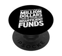 I Wake Up Like Insufficient Funds Not Millions - PopSockets PopGrip Adhesivo