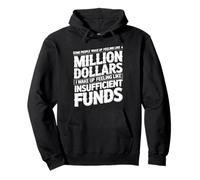 I Wake Up Like Insufficient Funds Not Millions - Sudadera con Capucha