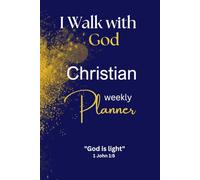 I Walk with God Christian Weekly Planner: Organize Your Days with Scripture at the Center