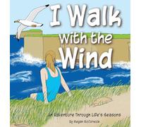 I Walk with the Wind: An Adventure through Life's Seasons