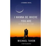 I Wanna Be Where You Are: A Romance Novel