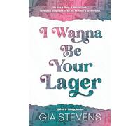 I Wanna Be Your Lager: A Brother's Best Friend Romantic Comedy (Brews and Flings)