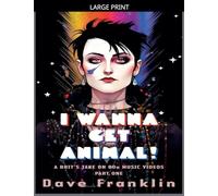 I Wanna Get Animal! A Brit's Take on 80s Music Videos Part One: 1 (Ice Dog Music Video Guide)