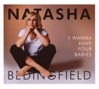 I Wanna Have Your Babies by Bedingfield, Natasha (2007-05-21)