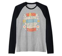 I Wanna Look Like A Snack But I Keep Eating Them - Camiseta Manga Raglan