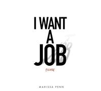 I Want a Job: What Actually Works in Today's Job Market: A Recruiter's Guide