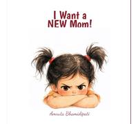 I want a NEW mom!: A Funny Bedtime Story About Big Feelings, Imagination, and Unconditional Love - For Kids Ages 3-6