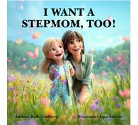I Want a Stepmom, Too! A heartwarming story for kids ages 4-8 about family changes, blended families, and the love that grows with a new stepmom.