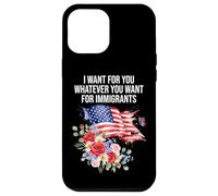 I Want For You Whatever You Want for Immigrants Floral Flag Carcasa para iPhone 12 Pro Max