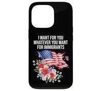 I Want For You Whatever You Want for Immigrants Floral Flag Carcasa para iPhone 13 Pro