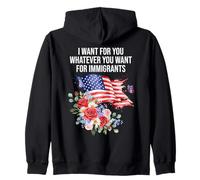 I Want For You Whatever You Want for Immigrants Floral Flag Sudadera con Capucha