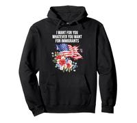I Want For You Whatever You Want for Immigrants Floral Flag Sudadera con Capucha