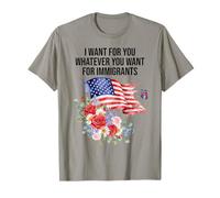 I Want For You Whatever You Want for Immigrants Made US Flag Camiseta