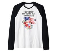 I Want For You Whatever You Want for Immigrants Made US Flag Camiseta Manga Raglan