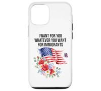 I Want For You Whatever You Want for Immigrants Made US Flag Carcasa para iPhone 12/12 Pro