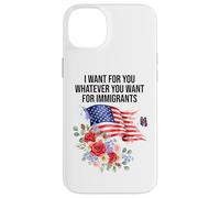 I Want For You Whatever You Want for Immigrants Made US Flag Carcasa para iPhone 14 Plus