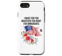 I Want For You Whatever You Want for Immigrants Made US Flag Carcasa para iPhone SE (2020) / 7 / 8