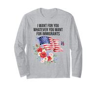 I Want For You Whatever You Want for Immigrants Made US Flag Manga Larga