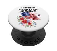 I Want For You Whatever You Want for Immigrants Made US Flag PopSockets PopGrip Adhesivo