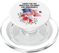 I Want For You Whatever You Want for Immigrants Made US Flag PopSockets PopGrip para MagSafe