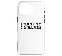 I Want My Two Dollars 2$ Movie Quote Retro 80s Vintage Carcasa para iPhone 16 Pro MAX