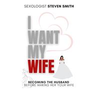 I want MY Wife: Becoming the Husband before making her your Wife!