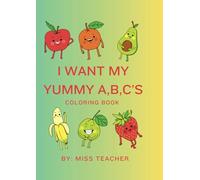 I WANT MY YUMMY A,B,C'S