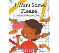 I Want Some, Please!: A Yummy Story about Fractions