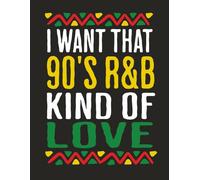 I WANT THAT 90’S R&B KIND OF LOVE: Alternate Bland and Lined Notebook for Music Lovers and 90’s Vibe Enthusiasts