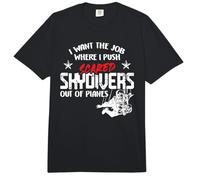 I Want The Job Where I Push Scared Skydivers out of Planes Comfort Colors Adult Heavyweight T-Shirt