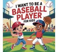 I Want to Be a Baseball Player For Kids: Step Up to the Plate, Discover the Life of a Young Baseball Player.