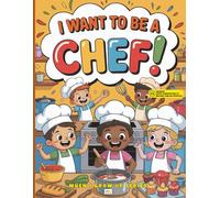 I Want to Be a Chef! Coloring and Activity Book: With Augmented Reality Messages, Fun Facts, Cooking and Trivia Questions, Word Search and More! (When I Grow Up Series)