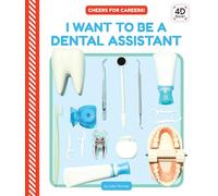 I Want to Be a Dental Assistant (Cheers for Careers! Set, 2)