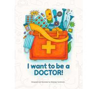 I Want to be a Doctor! - Doctor Coloring Book for Kids: Educational Coloring Book for the Aspiring Doctor!