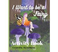 I Want to be a Fairy Activity Book: Fairy Activity Book Creativity Coloring Word Search Matching Writing Stories Quizzes