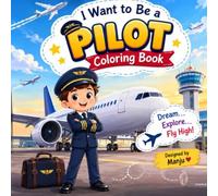 I Want to Be a Pilot: A Fun and Easy Airplane & Aviation Coloring Book for Kids Ages 3-8 | Cute Pilots, Airplanes, Airports & Helicopters