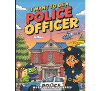 I Want to Be a Police Officer! Coloring and Activity Book: With Augmented Reality Messages, Fun Facts, Trivia Questions, Word Search, and More! (When I Grow Up Series)