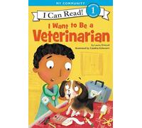 I Want to Be a Veterinarian: A My Community I Can Read (My Community, I Can Read, Level 1)