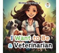 I want to be a veterinarian: Illustrated book for Children about Animals. Before Sleep.