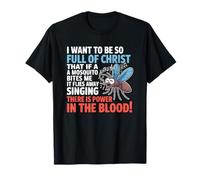 I Want To Be So Full of Christ Mosquitoes Funny Christian Camiseta