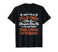 I Want To Be So Full of Christ Mosquitoes Funny Christian Camiseta